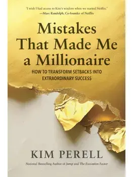 Mistakes that Made Me a Millionaire. How to Transform Setbacks into Extraordinary Success, Hardback/Kim Perell