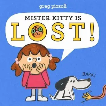 Mister Kitty Is Lost!, Hardcover/Greg Pizzoli