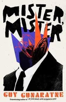 Mister, Mister. The eagerly awaited new novel from the prizewinning author of In Our Mad and Furious City, Hardback/***