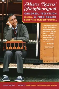 Mister Rogers' Neighborhood, 2nd Edition: Children, Television, and Fred Rogers, Paperback/Mark Collins
