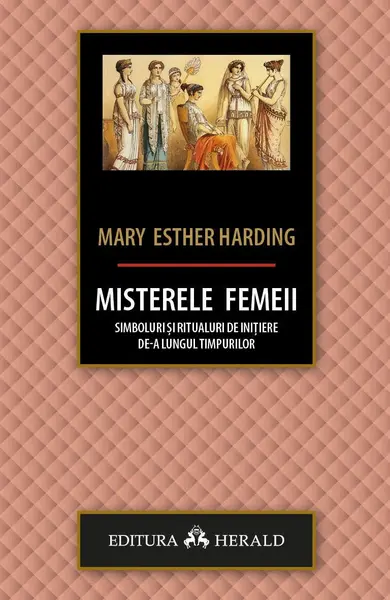 Misterele femeii. Simboluri si ritualuri de initiere de-a lungul timpurilor