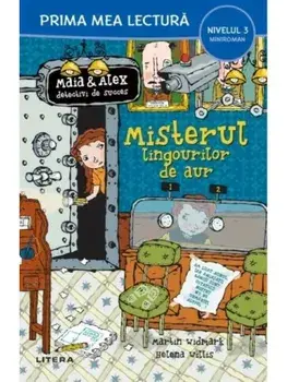 Misterul lingourilor de aur. Maia & Alex detectivi de succes. Miniroman. Nivelul 3/Martin Widmark, Helena Willis