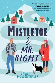 Mistletoe and Mr. Right, Paperback/Sarah Morgenthaler