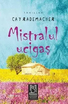 Mistralul ucigas/Cay Rademacher