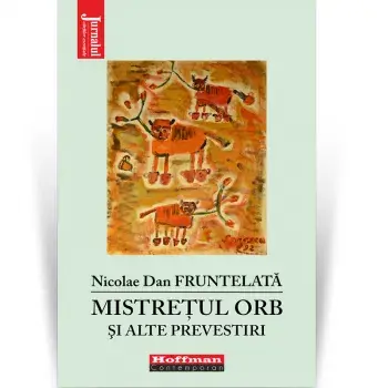 Mistretul orb si alte prevestiri/Nicolae Dan Fruntelata