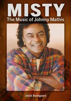 Misty. The Music of Johnny Mathis, Paperback/Jakob Baekgaard