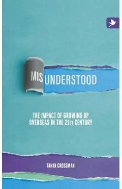 Misunderstood: The impact of growing up overseas in the 21st century - Tanya Crossman