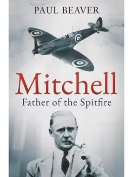 Mitchell. Father of the Spitfire, New ed, Hardback/Paul Beaver