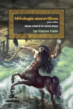 Mitologia Maravillosa Para Ninos, Paperback/Luis Francisco Trujillo