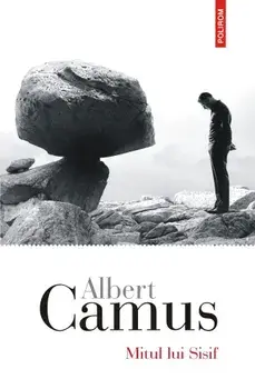 Mitul lui Sisif. Eseu despre absurd/Albert Camus