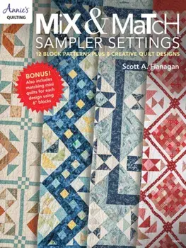Mix & Match Sample Settings. 12 Block Patterns Plus 8 Creative Quilt Designs, Paperback/Scott A. Flanagan