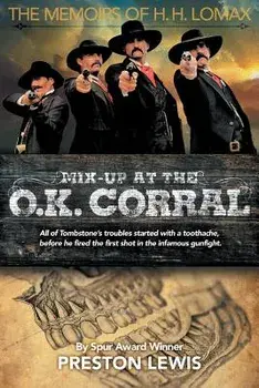 Mix-Up at the O.K. Corral: The Memoirs of H.H. Lomax, Paperback/Preston Lewis