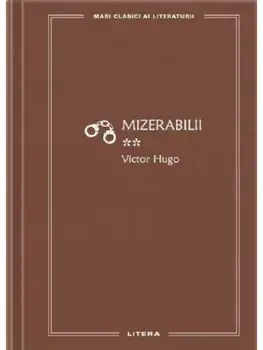 Mizerabilii. Volumul 2/Victor Hugo
