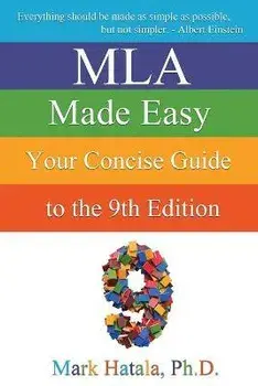 MLA Made Easy: Your Concise Guide to the 9th Edition, Paperback/Mark Hatala