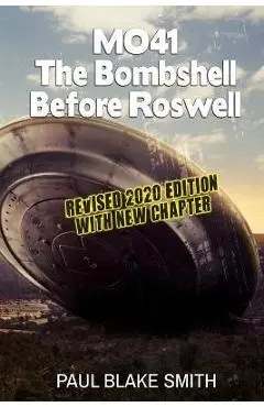 Mo-41: The Bombshell Before Roswell - Paul Blake Smith