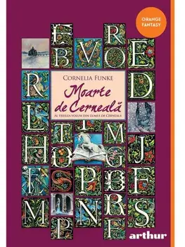 Moarte de cerneala. Seria Lumea de cerneala. Volumul 3/Cornelia Funke