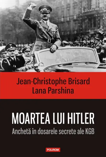 Moartea lui Hitler. Anchetă în dosarele secrete ale KGB