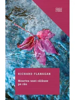 Moartea unei calauze pe rau/Richard Flanagan