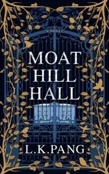 Moat Hill Hall, Paperback/L K Pang