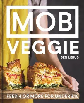 MOB Veggie. Feed 4 or more for under GBP10, Hardback/Ben Lebus