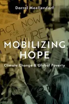 Mobilizing Hope. Climate Change and Global Poverty, Hardback/***
