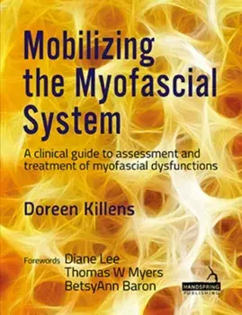Mobilizing the Myofascial System. A clinical guide to assessment and treatment of myofascial dysfunctions, Paperback/Doreen Killens