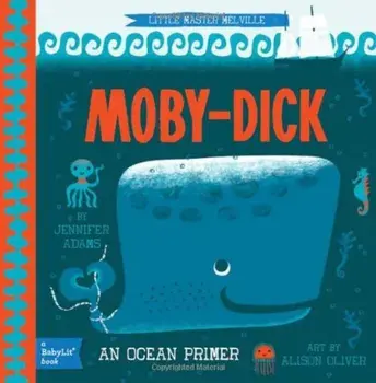 Moby-Dick: A Babylit(r) Ocean Primer, Hardcover/Jennifer Adams