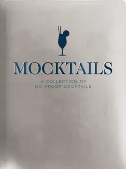 Mocktails. A Collection of Low-Proof, No-Proof Cocktails, Hardback/Cider Mill Press