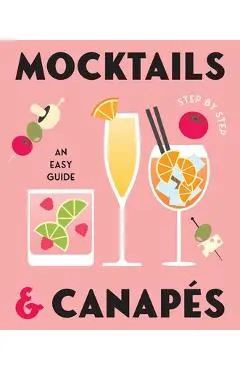 Mocktails & Canapes Step by Step: An Easy Guide - Rockpool Publishing