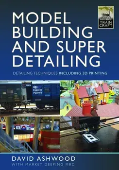 Model Building and Super Detailing. in 3D Printing, Hardback/David Ashwood