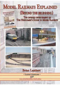 MODEL RAILWAYS EXPLAINED (Beyond the beginning). The onward development of The Newcomers' Guide to Railway Modelling, Paperback/***