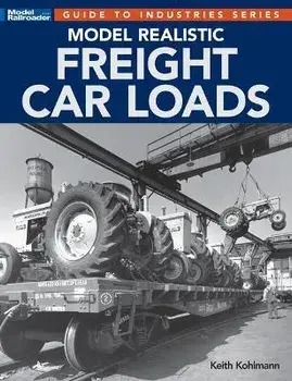 Model Realistic Freight Car Loads, Paperback/Keith Kohlmann