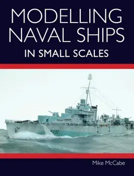Modelling Naval Ships in Small Scales, Paperback/Mike Mccabe
