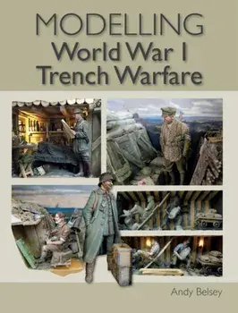 Modelling World War 1 Trench Warfare, Paperback/Andy Belsey