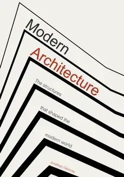 Modern Architecture. The Structures that Shaped the Modern World, Hardback/***