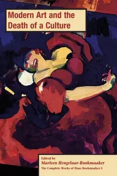 Modern Art and the Death of a Culture, PB (vol 5), Paperback/Marleen Hengelaar-Rookmaaker
