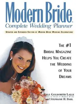 Modern Bride Complete Wedding Planner: The #1 Bridal Magazine Helps You Create the Wedding of Your Dreams, Paperback/Cele Goldsmith Lalli