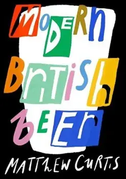 Modern British Beer, Paperback/Matthew Curtis