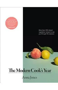Modern Cook's Year: More Than 250 Vibrant Vegetarian Recipes to See You Through the Seasons - Anna Jones