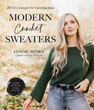Modern Crochet Sweaters. 20 Chic Designs for Everyday Wear, Paperback/Janine Myska