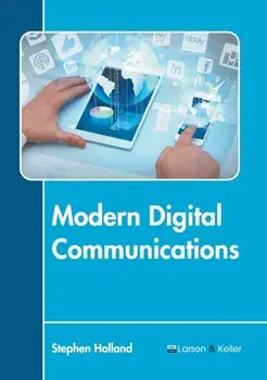 Modern Digital Communications, Hardcover/Stephen Holland