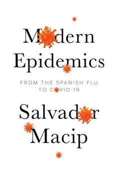 Modern Epidemics. From the Spanish Flu to COVID-19, Paperback/Salvador Macip