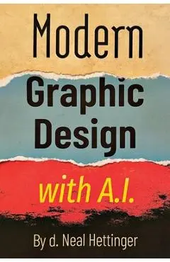 Modern Graphic Design with AI - Neal Hettinger
