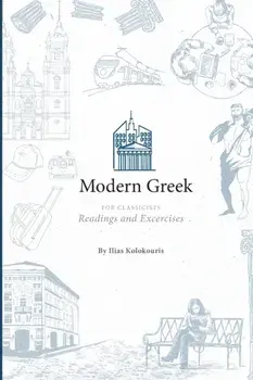 Modern Greek for Classicists, Paperback/Ilias Kolokouris