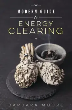 Modern Guide to Energy Clearing, Paperback/Barbara Moore