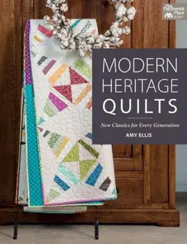 Modern Heritage Quilts. New Classics for Every Generation, Paperback/Amy Ellis