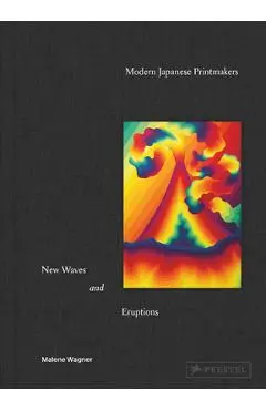 Modern Japanese Printmakers: New Waves and Eruptions - Malene Wagner