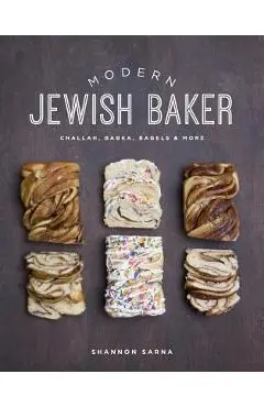 Modern Jewish Baker: Challah, Babka, Bagels & More - Shannon Sarna