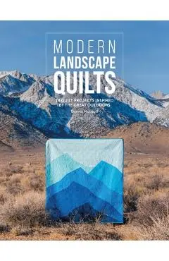 Modern Landscape Quilts: 14 Quilt Projects Inspired by the Great Outdoors - Donna Mcleod