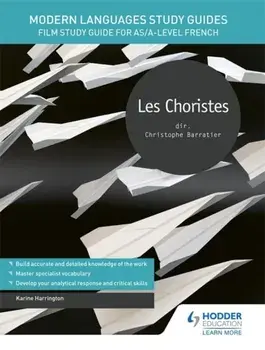 Modern Languages Study Guides: Les choristes. Film Study Guide for AS/A-level French, Paperback/Karine Harrington